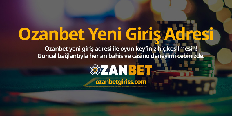 Ozanbet Yeni Giriş Adresi – Kesintisiz Bahis ve Casino Deneyimi